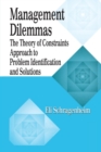 Management Dilemmas : The Theory of Constraints Approach to Problem Identification and Solutions - Book