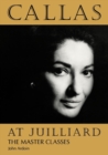 Callas at Juilliard : The Master Classes - Book