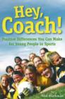 Hey, Coach! : Positive Differences You Can Make for Young People in Sports - Book