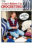 I Can't Believe I'm Crocheting! - Book