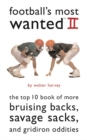 Football'S Most Wanted (TM) II : The Top 10 Book of More Bruising Backs, Savage Sacks, and Gridiron Oddities - Book