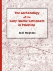 The Archaeology of the Early Islamic Settlement in Palestine - Book