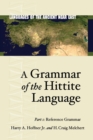 A Grammar of the Hittite Language : Part 1: Reference Grammar - Book