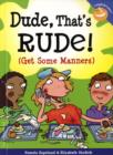 Dude, That's Rude! (Get Some Manners) - Book