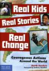 Real Kids, Real Stories, Real Change : Courageous Actions Around the World - Book
