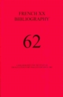 French XX Bibliography, Volume 62 : A Bibliography for the Study of French Literature and Culture since 1885 - Book
