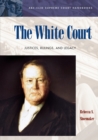 The White Court : Justices, Rulings, and Legacy - eBook