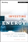 Investing in Energy : A Primer on the Economics of the Energy Industry - Book