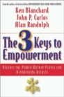 The 3 Keys to Empowerment: Release the Power Within People for Astonishing Results - Book