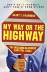 My Way or the Highway - The Micromanagement Survival Guide - Book