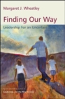 Finding Our Way: Leadership for an Uncertain Time - Book