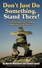 Don't Just Do Something, Stand There! Ten Principles for Leading Meetings That Matter - Book