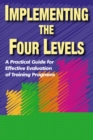 Implementing the Four Levels. A Practical Guide for Effective Evaluation of Training Programs - Book