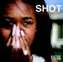 Shot : 101 Survivors of Gun Violence in America - Book