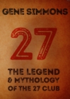 27 : The Legend and Mythology Of The 27 Club - Book