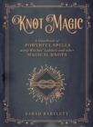 Knot Magic : A Handbook of Powerful Spells Using Witches' Ladders and other Magical Knots Volume 4 - Book