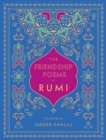 The Friendship Poems of Rumi : Translated by Nader Khalili Volume 1 - Book