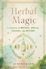 Herbal Magic : A Handbook of Natural Spells, Charms, and Potions Volume 7 - Book