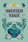 Mountain Magic : Explore the Secrets of Old Time Witchcraft Volume 1 - Book