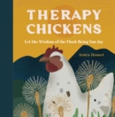 Therapy Chickens : Let the Wisdom of the Flock Bring You Joy - Book
