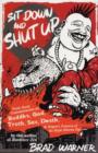 Sit Down and Shut Up : Punk Rock Commentaries on Zen and Dogen's Treasury of the Right Dharma Eye - Book