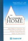 The Accessible Home : Easy Ways to Improve the Safety, Practicality, and Value of Your Home - Book