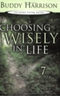 Choosing Wisely in Life : 7 Steps to a Quality Decision - Book