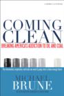 Coming Clean : Breaking America's Addiction to Oil and Coal - Book