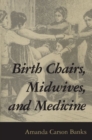 Birth Chairs, Midwives, and Medicine - Book