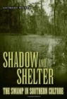 Shadow and Shelter : The Swamp in Southern Culture - Book