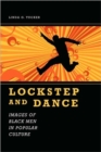 Lockstep and Dance : Images of Black Men in Popular Culture - Book