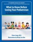 What To Know Before Seeing Your Pediatrician : An Illustrated Guide for Parents - Book