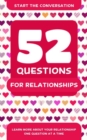 52 Questions For Relationships : Learn More About Your Relationship One Question At A Time - Book