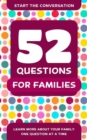 52 Questions For Families : Learn More About Your Family One Question At A Time - Book