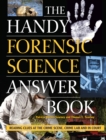 The Handy Forensic Science Answer Book : Reading Clues at the Crime Scene, Crime Lab and in Court - Book