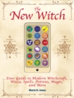 The New Witch : Your Guide to Modern Witchcraft, Wicca, Spells, Potions, Magic, and More - Book