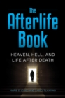 The Afterlife Book : Heaven, Hell, and Life After Death - Book