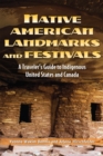 Native American Landmarks and Festivals : A Traveler’s Guide to Indigenous United States and Canada - Book