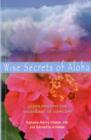 Wise Secrets of Aloha : Learn and Live the Sacred Art of Lomilomi - Book