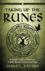 Taking Up the Runes : A Complete Guide to Using Runes in Spells, Rituals, Divination, and Magic Weiser Classics - Book