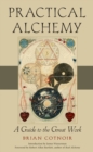 Practical Alchemy : A Guide to the Great Work - Book
