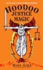 Hoodoo Justice Magic : Spells for Power, Protection and Righteous Vindication - Book