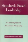 Standards-Based Leadership : A Case Study Book for the Assistant Principalship - Book