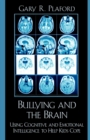 Bullying and the Brain : Using Cognitive and Emotional Intelligence to Help Kids Cope - Book
