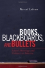 Books, Blackboards, and Bullets : School Shootings and Violence in America - Book