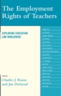 The Employment Rights of Teachers : Exploring Education Law Worldwide - Book