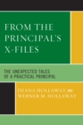 From the Principal's X-Files : The Unexpected Tales of a Practical Principal - eBook