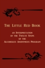 The Little Red Book : An Interpretation of the Twelve Steps of the Alcoholics Anonymous Program - Book