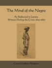 The Mind of the Negro as Reflected in Letters Written During the Crisis 1800-1860 - Book