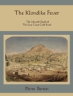 The Klondike Fever : The Life and Death of the Last Great Gold Rush - Book